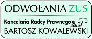 Odwołania ZUS- Radca Prawny Bartosz Kowalewski